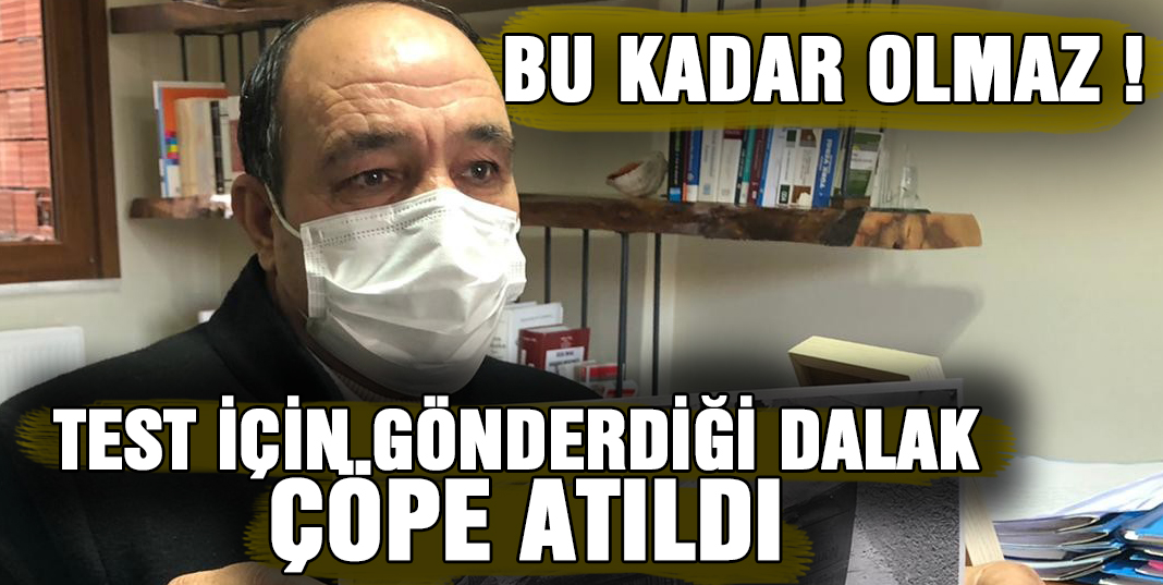 Yalova'da Akıl Almaz Olay, Test için Verdiği Dalak Çöpe Atıldı