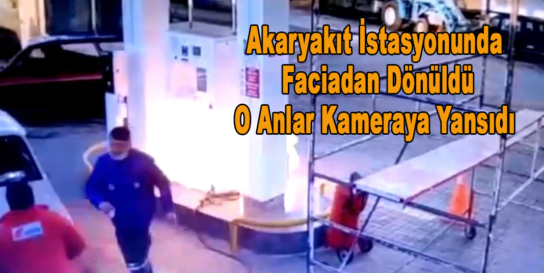 Akaryakıt istasyonunda faciadan dönüldü, o anlar kameraya yansıdı