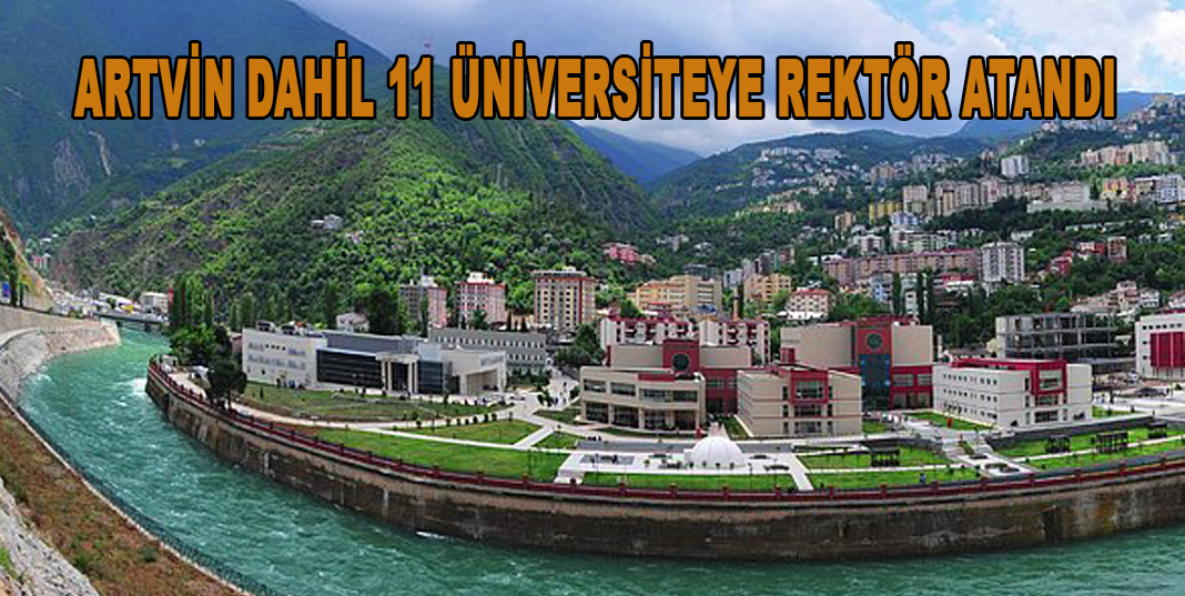 ARTVİN DAHİL 11 ÜNİVERSİTEYE REKTÖR ATANDI