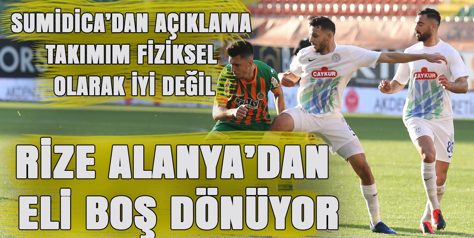 Rizespor Alanya deplasmanından eli boş dönüyor