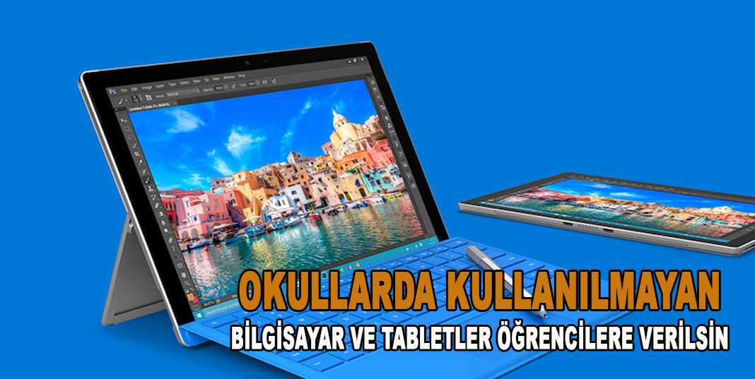 OKULLARDA KULLANILMAYAN BİLGİSAYAR VE TABLETLER ÖĞRENCİLERE VERİLSİN