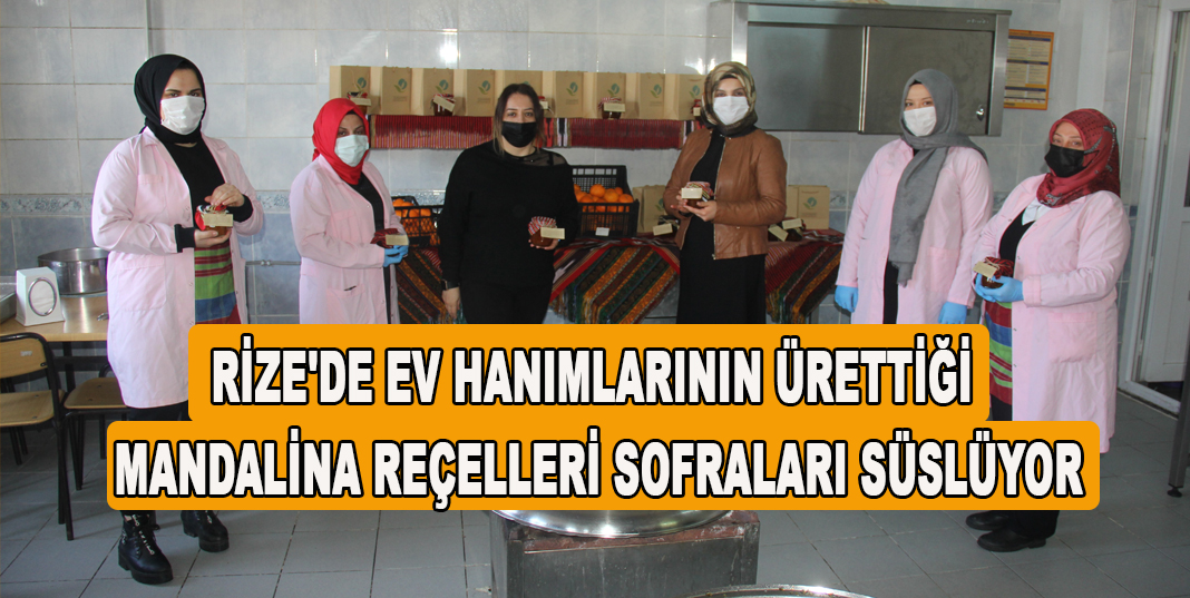 Rize'de Ev hanımlarının ürettiği mandalina reçelleri sofraları süslüyor