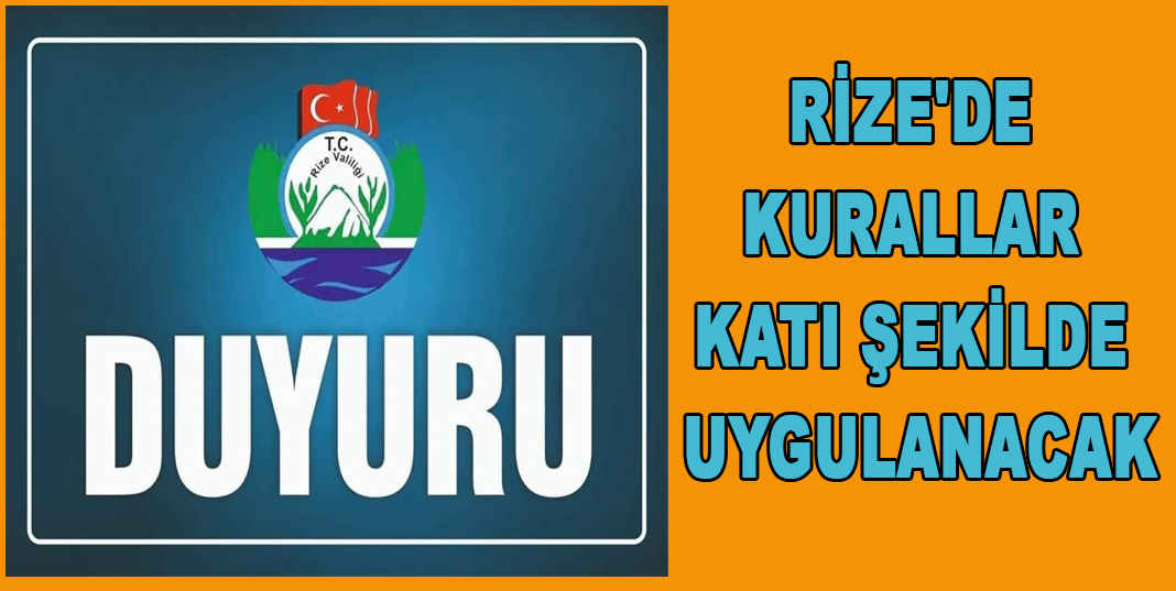 RİZE'DE KURALLAR KATI ŞEKİLDE UYGULANACAK