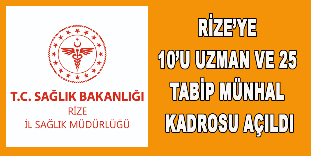 Rize’ye 10’u uzman ve 25 tabip münhal kadrosu açıldI