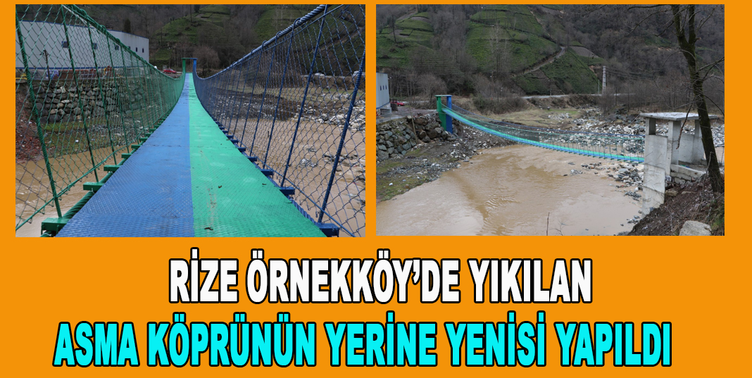 RİZE ÖRNEKKÖY’DE YIKILAN ASMA KÖPRÜNÜN YERİNE YENİSİ YAPILDI