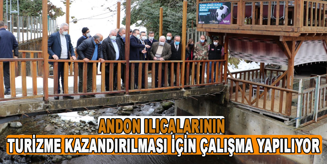 ANDON ILICALARININ TURİZME KAZANDIRILMASI İÇİN ÇALIŞMA YAPILIYOR