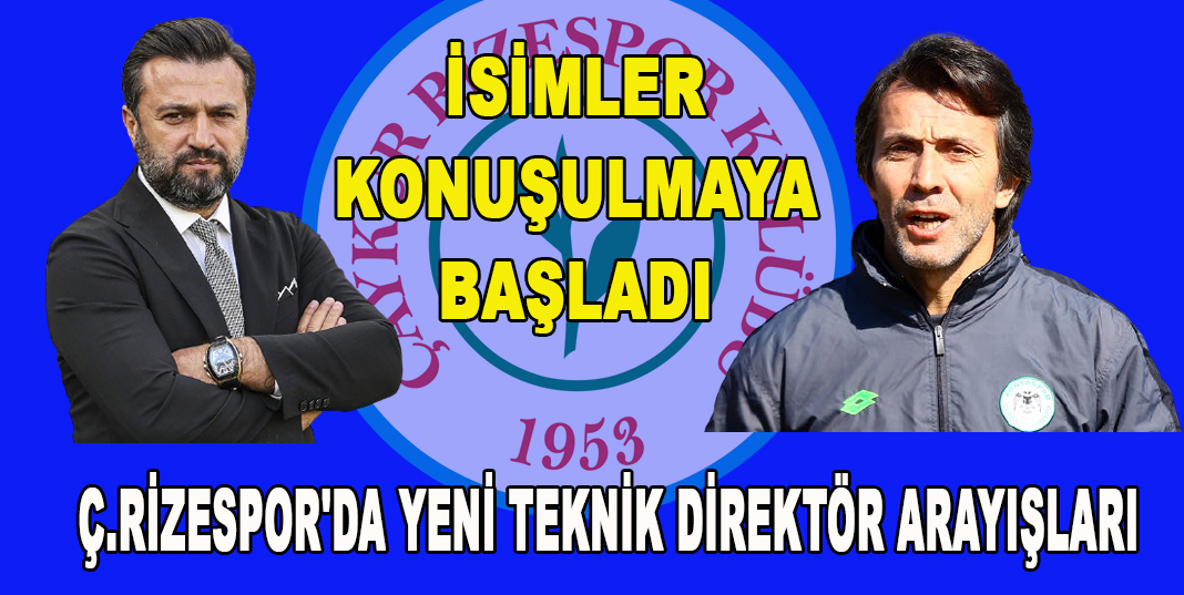 Ç.RİZESPOR'DA YENİ TEKNİK DİREKTÖR ARAYIŞLARI