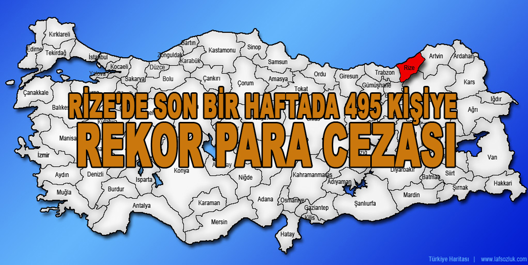 RİZE'DE SON BİR HAFTADA 495 KİŞİYE REKOR PARA CEZASI