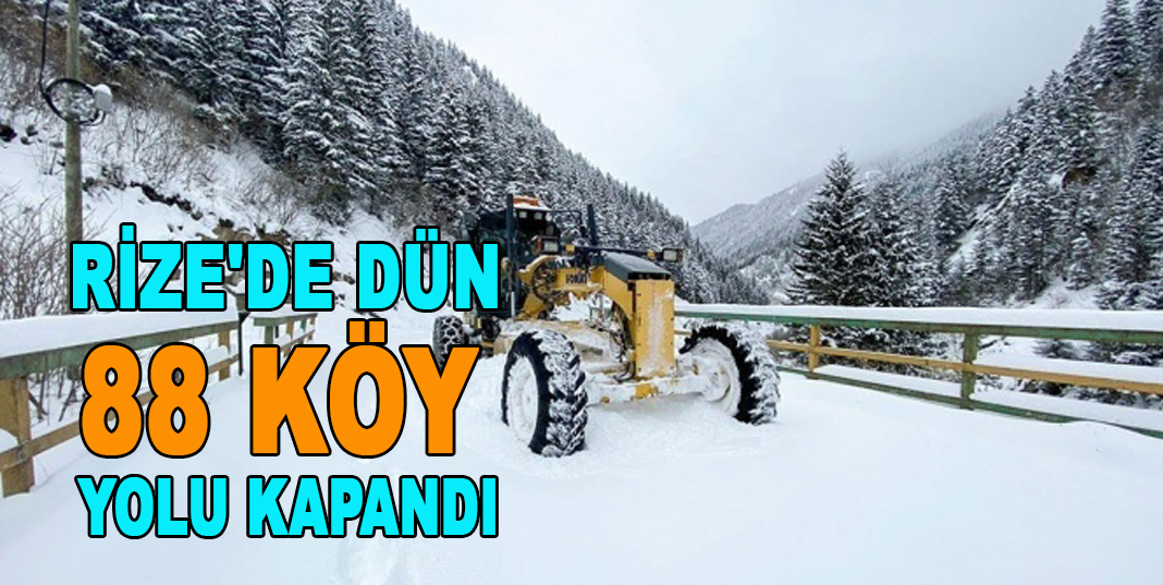 RİZE'DE DÜN 88 KÖY YOLU KAPANDI