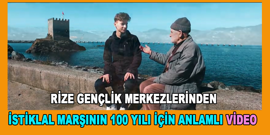 RİZE GENÇLİK MERKEZLERİNDEN İSTİKLAL MARŞININ 100 YILI İÇİN ANLAMLI VİDEO