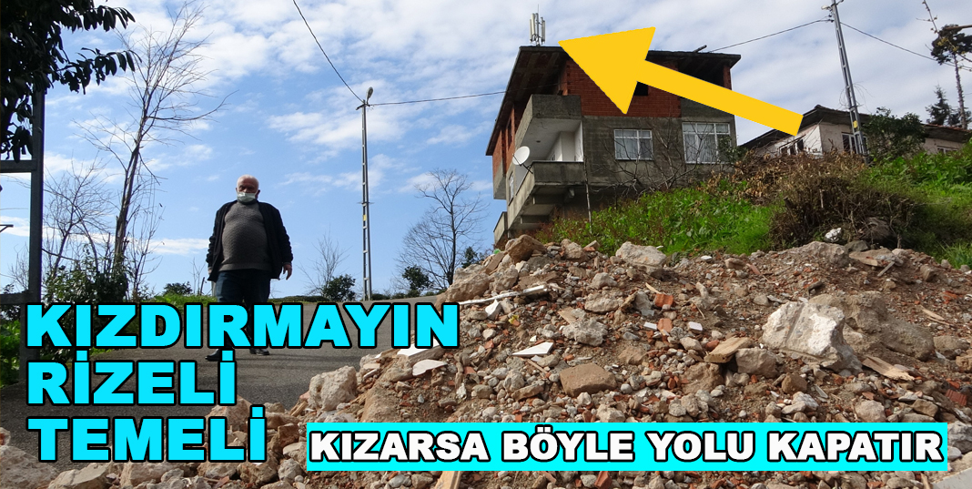 Rizeli Temel Mavi hafriyat dökerek mahalle yolunu ulaşıma kapattı