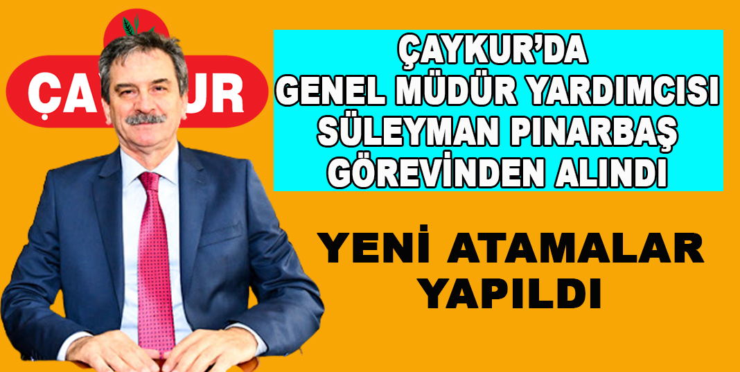 ÇAYKUR’da Genel Müdür Yardımcısı Süleyman Pınarbaş görevden alındı