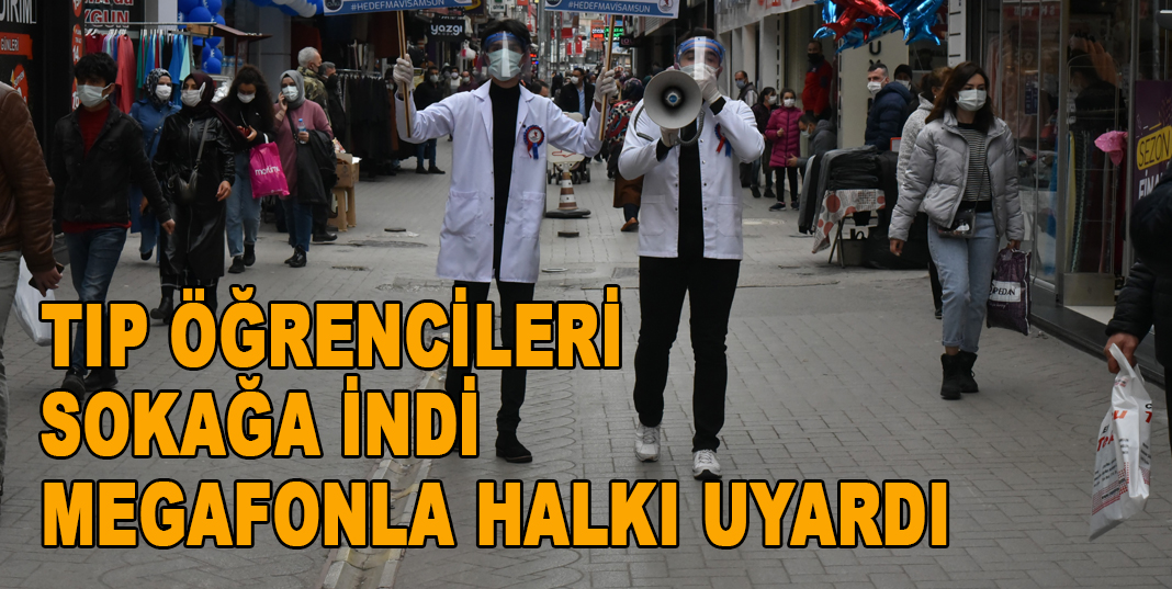 Tıp öğrencileri sokağa indi, megafonla halkı uyardı