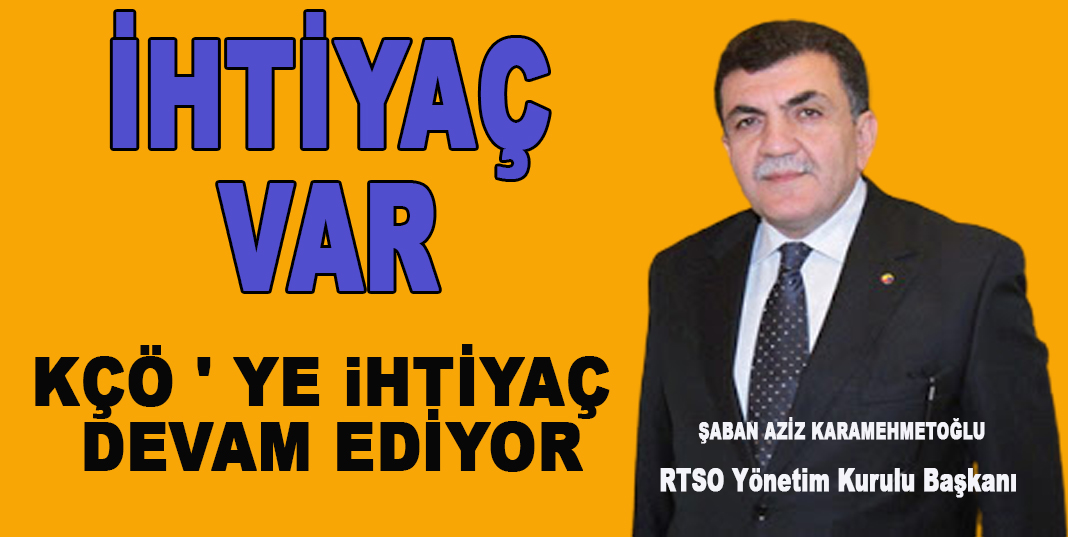 Şaban Aziz Karamehmetoğlu KÇÖ ' YE iHTİYAÇ DEVAM EDİYOR