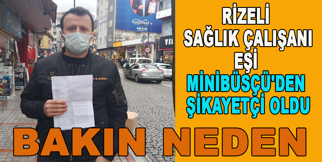 RİZELİ SAĞLIK ÇALIŞANI EŞİ MİNİBÜSÇÜ'DEN ŞİKAYETÇİ OLDU