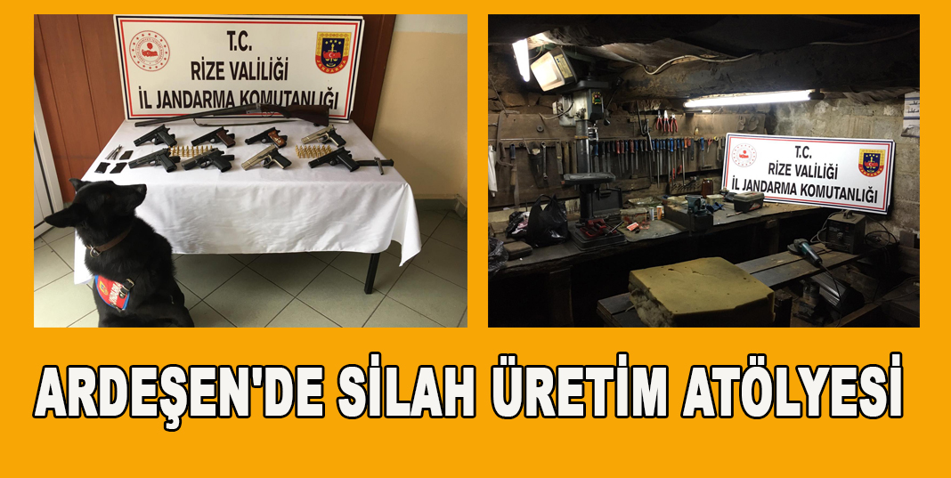 ARDEŞEN'DE SİLAH ÜRETİM ATÖLYESİ