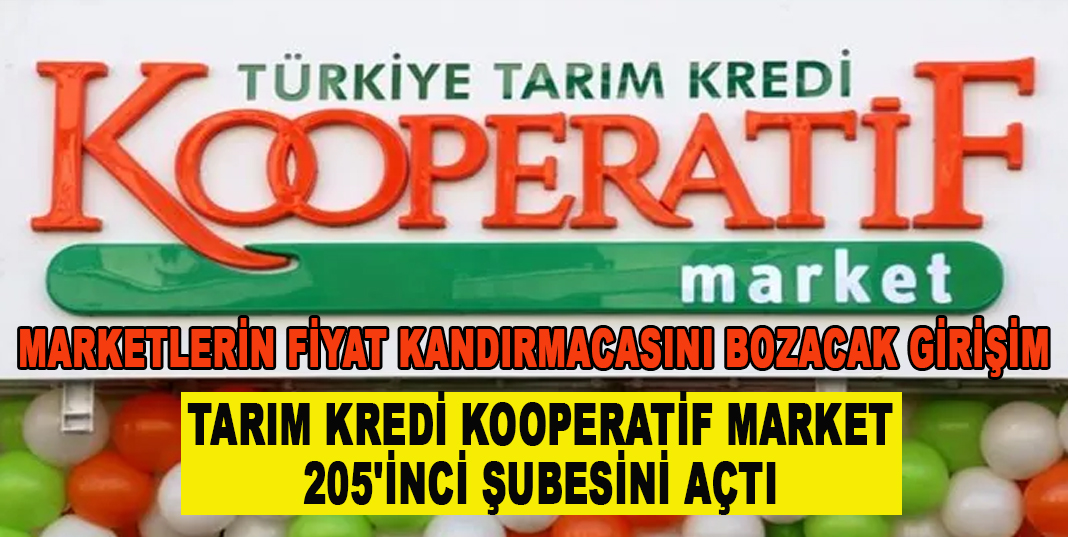 Tarım Kredi Kooperatif Market, 205'inci şubesini açtı