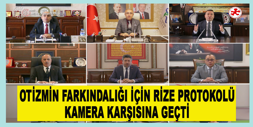 OTİZMİN FARKINDALIĞI İÇİN RİZE PROTOKOLÜ KAMERA KARŞISINA GEÇTİ