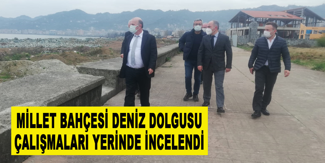MİLLET BAHÇESİ DENİZ DOLGUSU ÇALIŞMALARI YERİNDE İNCELENDİ