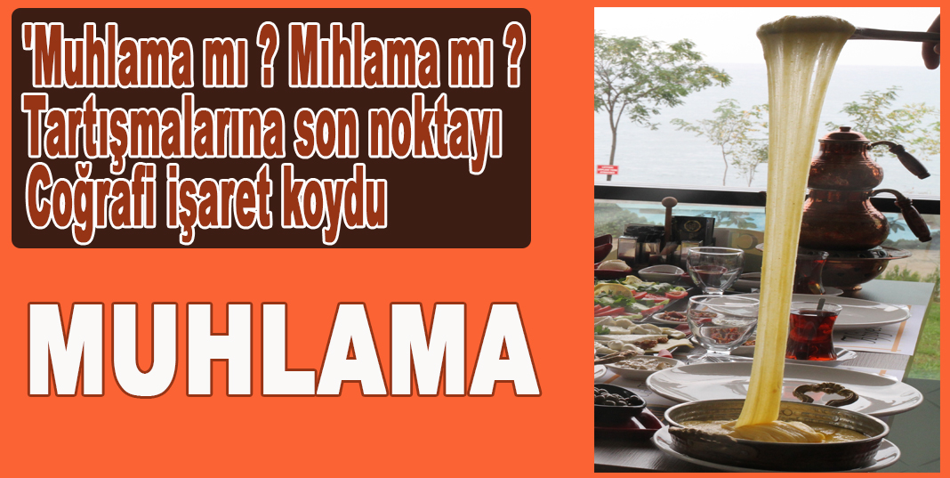 'Muhlama mı', 'mıhlama mı' tartışmalarına son noktayı coğrafi işaret koydu