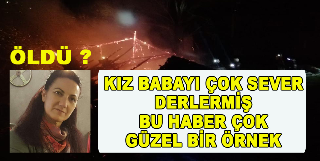 KIZ BABAYI ÇOK SEVER DERLERMİŞ , BU HABER ÇOK GÜZEL BİR ÖRNEK