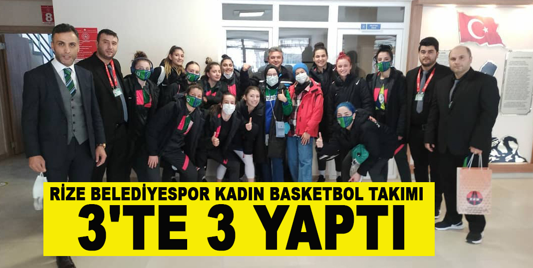 RİZE BELEDİYESPOR KADIN BASKETBOL TAKIMI 3'TE 3 YAPTI