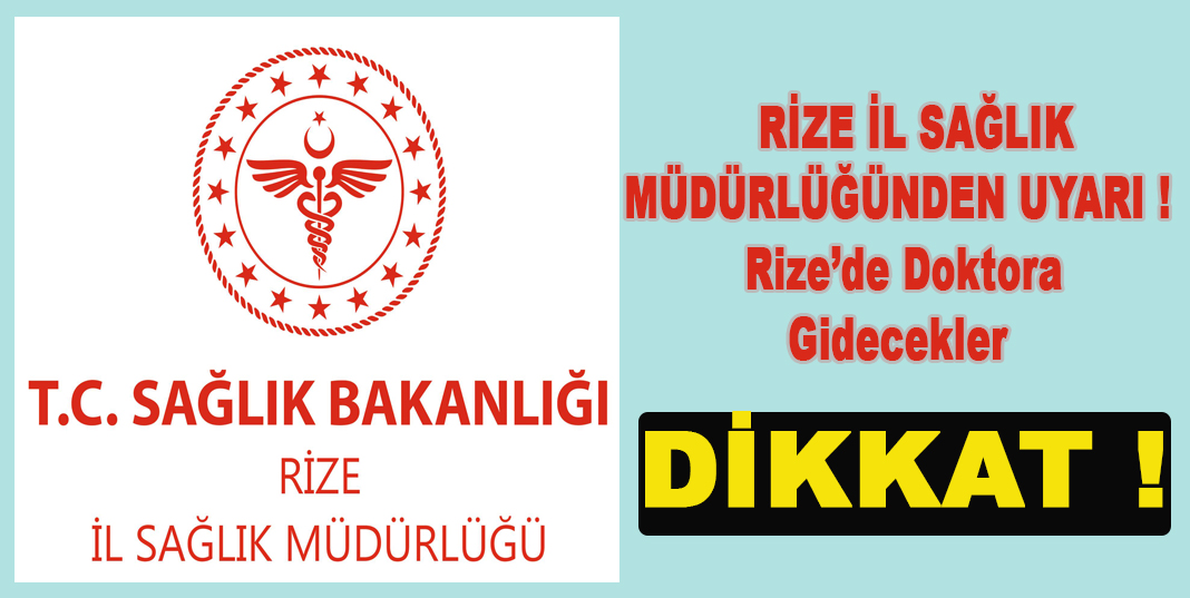 RİZE İL SAĞLIK MÜDÜRLÜĞÜNDEN UYARI , Rize’de Doktora Gidecekler Dikkat