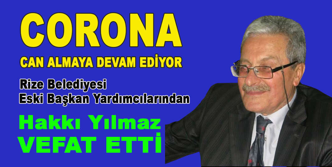 Rize Belediyesi Eski Başkan Yardımcılarından Hakkı Yılmaz vefat etti