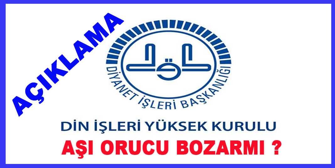 AŞI ORUCU BOZARMI ? DİN İŞLERİNDEN AÇIKLAMA