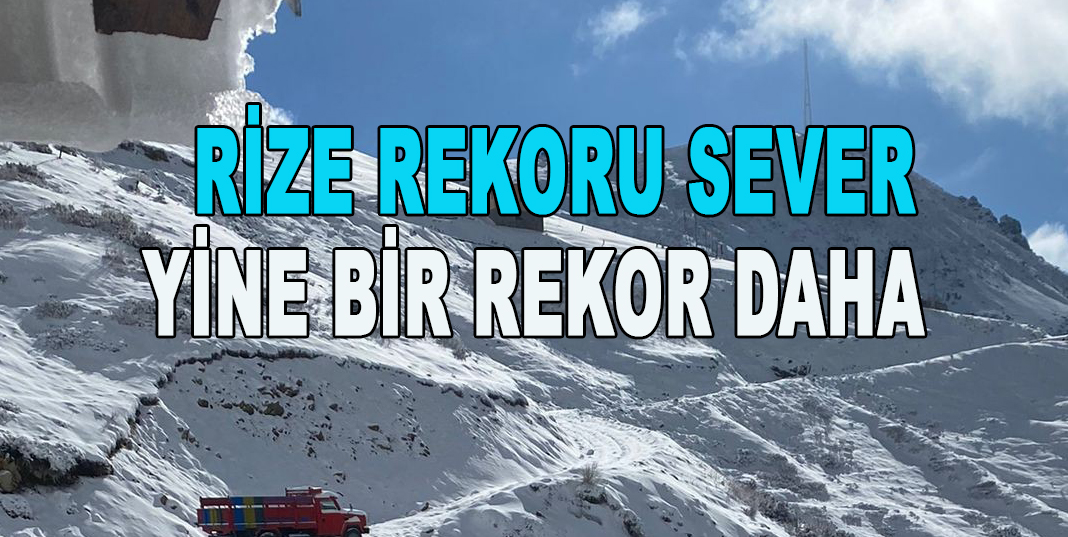 RİZE REKORU SEVER , YİNE BİR REKOR DAHA
