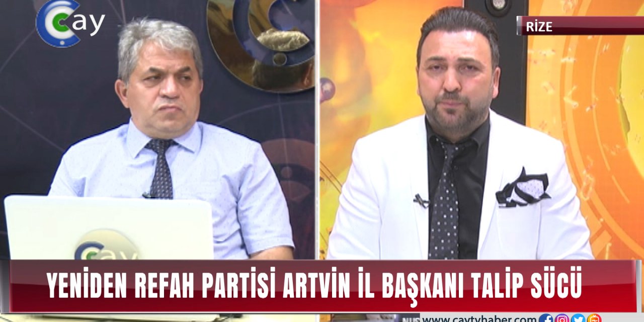 Yeniden Refah Partisi Artvin İl Başkanı Talip Sücü'den Açıklamalar