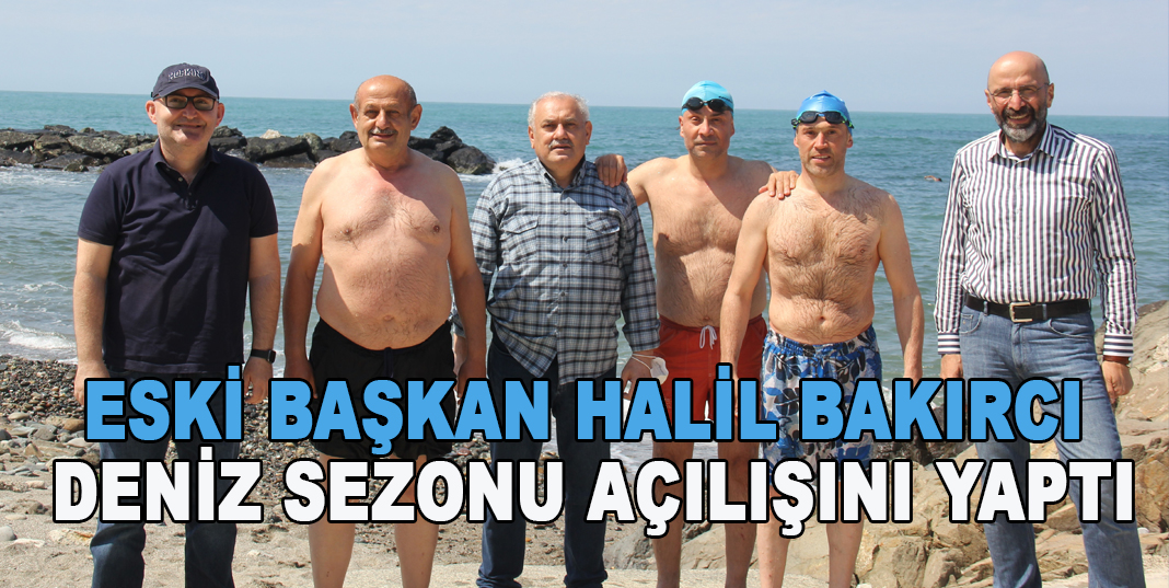 Eski Başkan Halil Bakırcı deniz sezonu açılışını yaptı