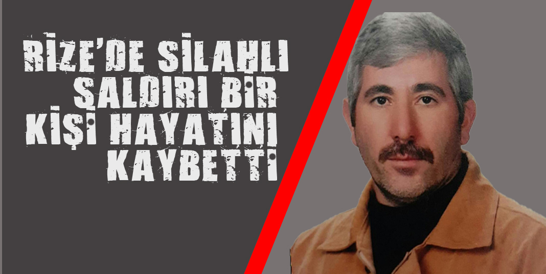 Rize'de Silahlı Saldırı