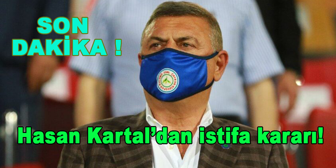 Hasan Kartal’dan istifa kararı , Futbolun tamamından çıkacağım