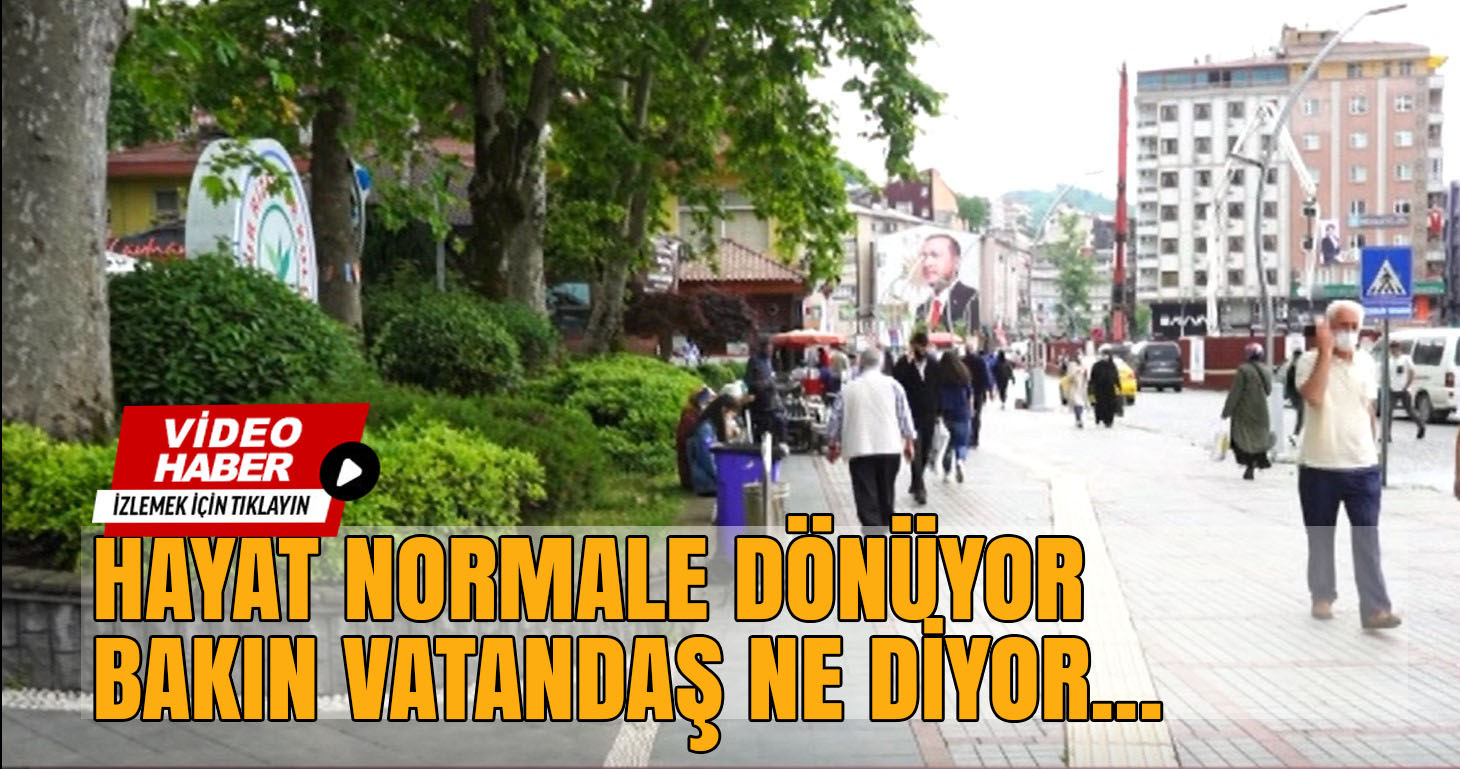 HAYAT NORMALE DÖNÜYOR. BAKIN VATANDAŞ NE DİYOR...