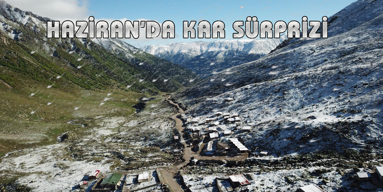 Haziran Ayında Kar Sürprizi