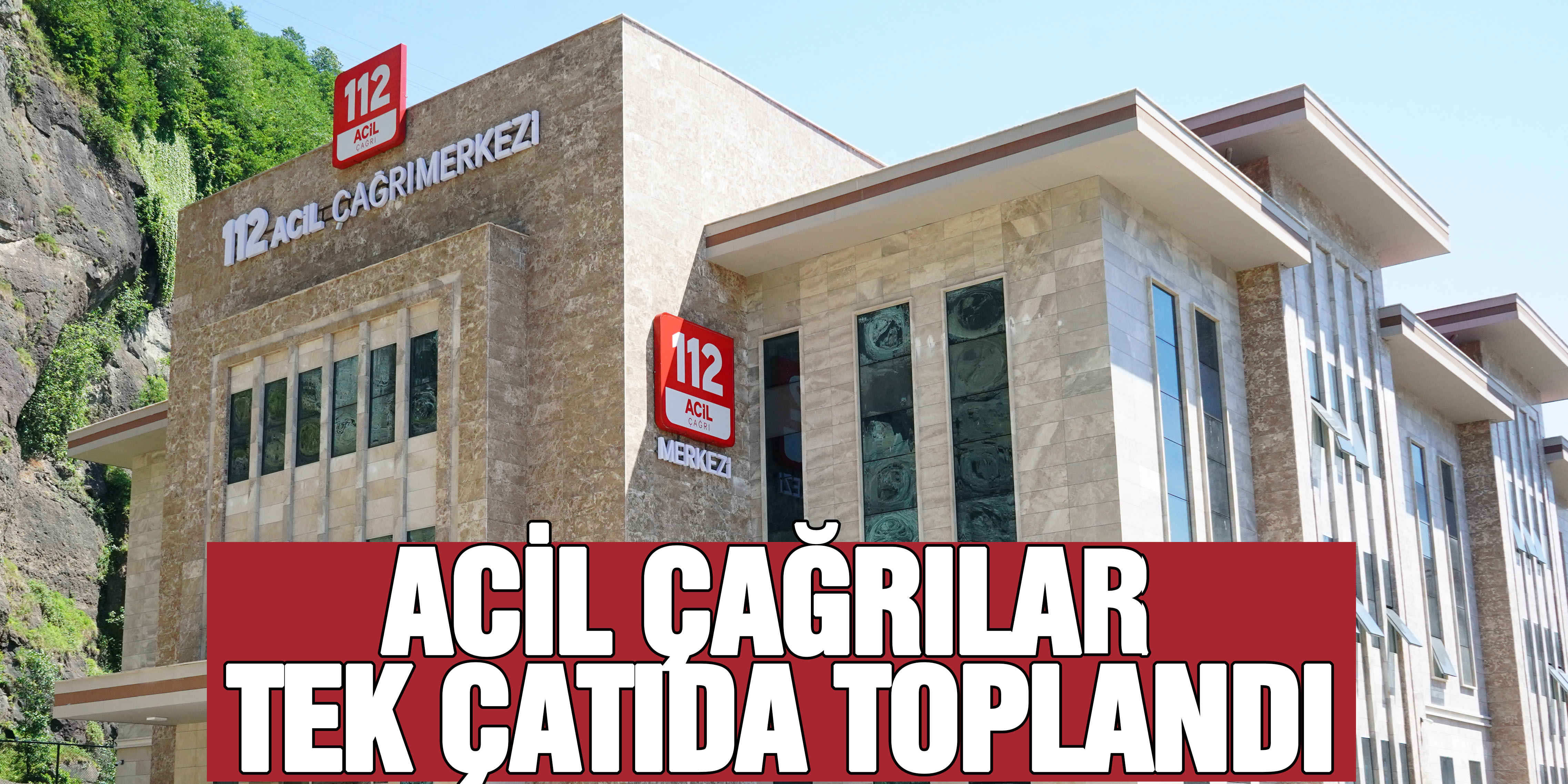 Rize'nin 112 Acil Çağrı Merkezi Çağrı Alımına Başladı
