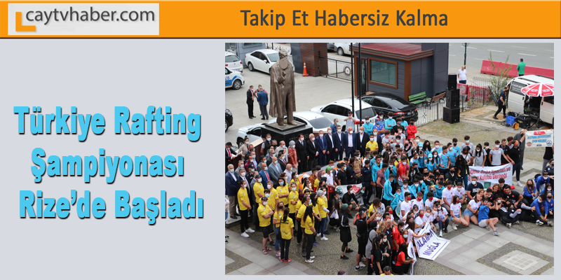Türkiye Rafting Şampiyonası Rize’de Başladı