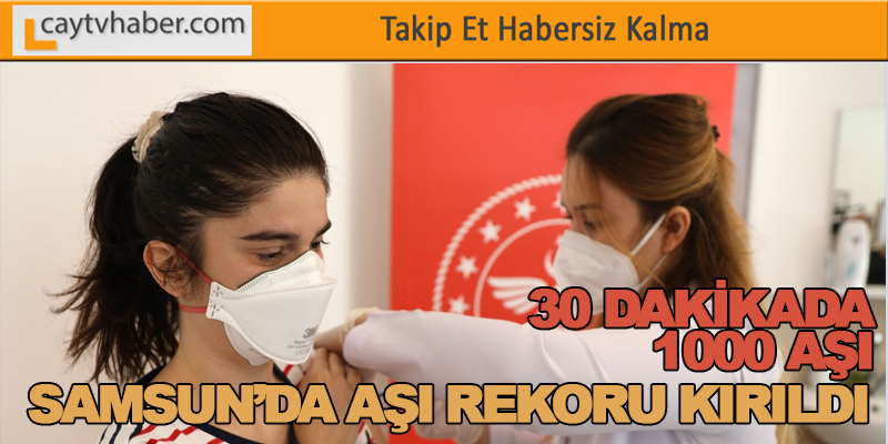 SAMSUN’DA GÜNLÜK AŞI REKORU KIRILDI