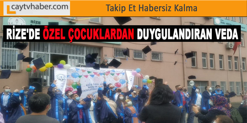 RİZE'DE ÖZEL ÇOCUKLARDAN DUYGULANDIRAN VEDA