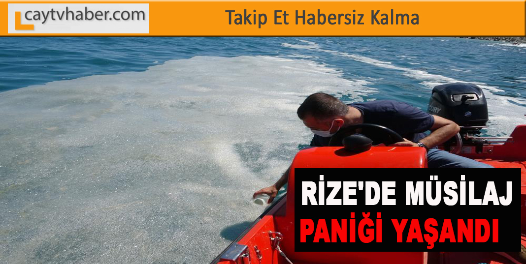 RİZE'DE MÜSİLAJ PANİĞİ YAŞANDI