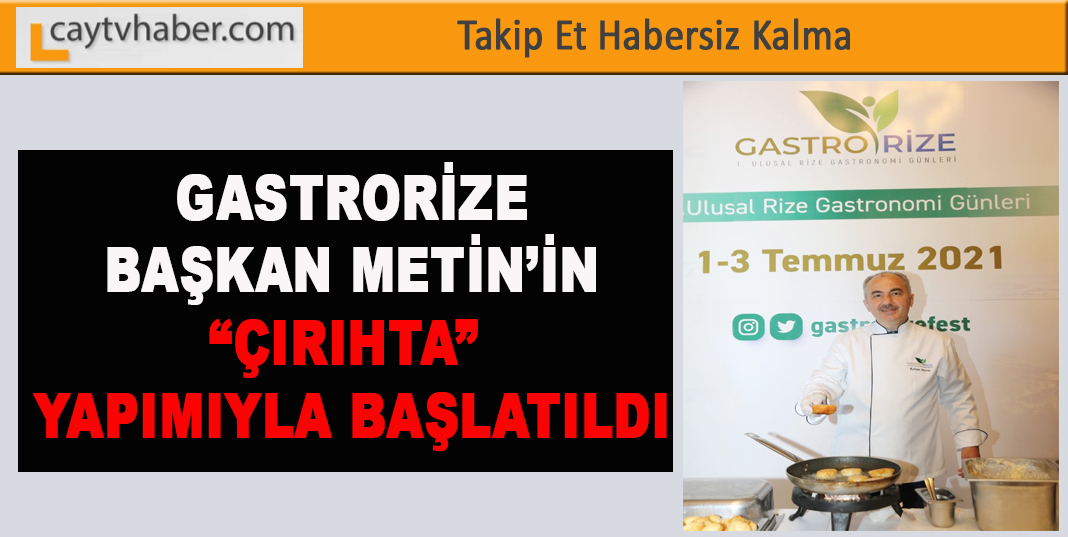 GASTRORİZE, BAŞKAN METİN’İN “ÇIRIHTA” YAPIMIYLA BAŞLATILDI