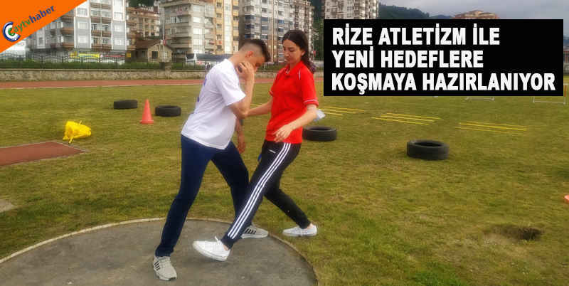 RİZE ATLETİZM İLE YENİ HEDEFLERE KOŞMAYA HAZIRLANIYOR