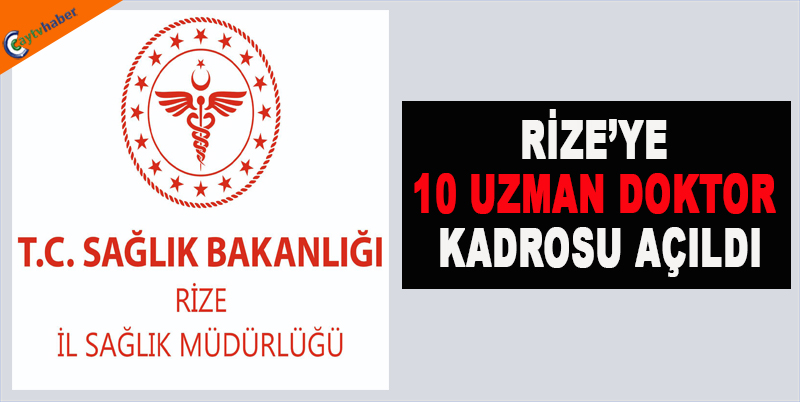 Rize’ye 10 uzman Doktor kadrosu açıldı