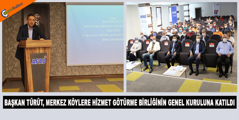 BAŞKAN TÜRÜT, MERKEZ KÖYLERE HİZMET GÖTÜRME BİRLİĞİNİN GENEL KURULUNA KATILDI