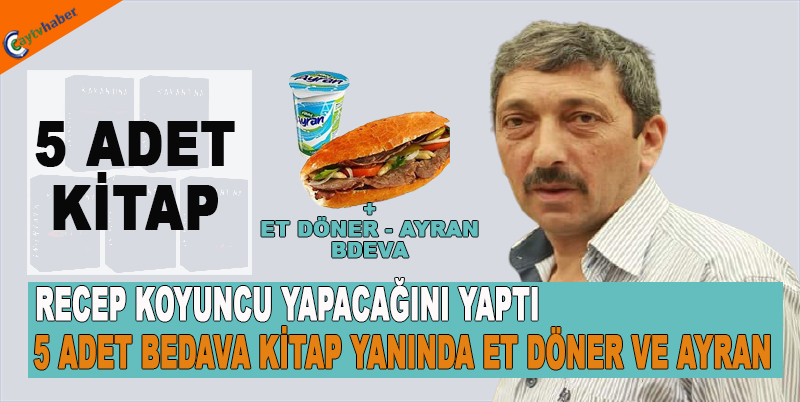 RECEP KOYUNCU YAPACAĞINI YAPTI , 5 ADET BEDAVA KİTAP YANINDA ET DÖNER VE AYRAN