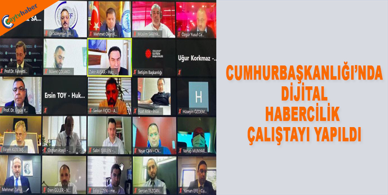 CUMHURBAŞKANLIĞI’NDA DİJİTAL HABERCİLİK ÇALIŞTAYI YAPILDI