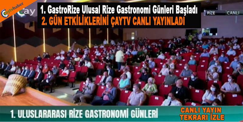 1. GastroRize Ulusal Rize Gastronomi Günleri başladı , 2. GÜN ETKİLİKLERİNİ ÇAYTV CANLI YAYINLADI
