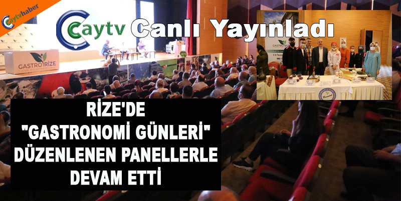 RİZE'DE "GASTRONOMİ GÜNLERİ" DÜZENLENEN PANELLERLE DEVAM ETTİ