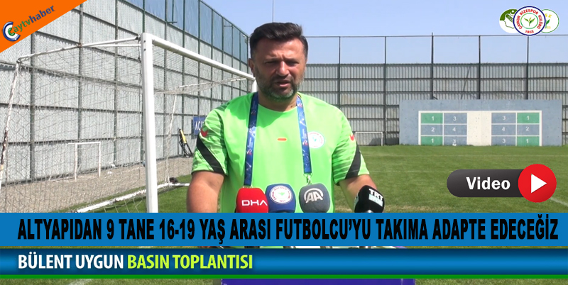 Ç.RİZESPOR TEKNİK DİREKTÖRÜ BÜLENT UYGUN BASIN TOPLANTISI DÜZENLEDİ